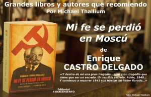 Enrique Castro Delgado - Mi fe se perdió en Moscú